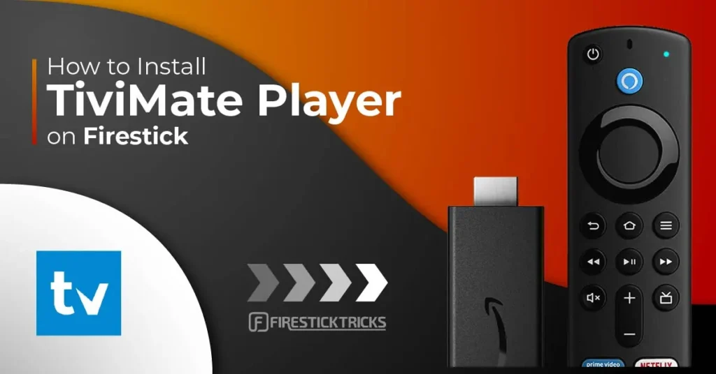 TiviMate IPTV Player: Guía de instalación y configuración en FireStick y Android TV